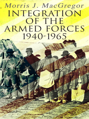 cover image of Integration of the Armed Forces, 1940-1965